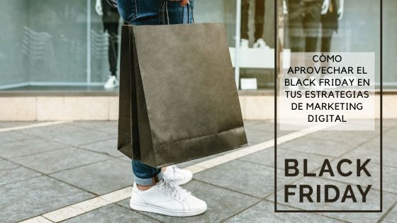 Cómo aprovechar el Black Friday en tus estrategias de marketing digital